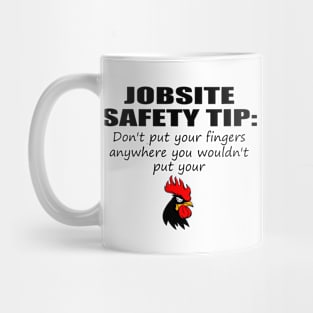 JOBSITE SAFETY TIP: Don't put your fingers anywhere you wouldn't put your Funny design Mug